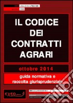 Il codice dei contratti agrari. Guida normativa e raccolta giurisprudenziale. E-book. Formato PDF ebook