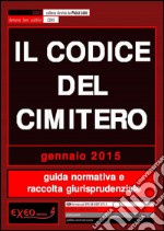 Il codice del cimitero. Guida normativa e raccolta giurisprudenziale. E-book. Formato PDF ebook