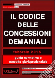 Il codice delle concessioni demaniali. E-book. Formato PDF ebook