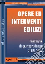 Opere ed interventi edilizi. Rassegna di giurisprudenza 2009-2014. E-book. Formato PDF ebook