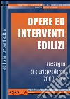 Opere ed interventi edilizi. Rassegna di giurisprudenza 2009-2014. E-book. Formato PDF ebook