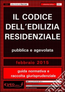 Il codice dell'edilizia residenziale pubblica e agevolata. E-book. Formato PDF ebook