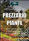 Prezzario piante. Prezzi medi di mercato di 4000 varietà di piante. E-book. Formato PDF ebook