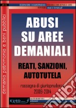 Abusi su aree demaniali. Reati, sanzioni, autotutela. E-book. Formato PDF ebook