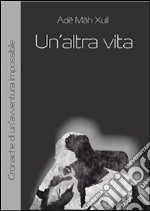 Un'altra vita. E-book. Formato PDF