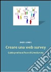 Creare una web survey. Guida pratica all'uso di LimeSurvey. E-book. Formato EPUB ebook