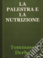 La palestra e la nutrizione. E-book. Formato EPUB ebook