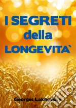 I segreti della longevità. E-book. Formato EPUB ebook