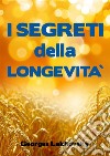 I Segreti della Longevità. E-book. Formato Mobipocket ebook