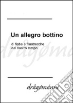 Un allegro bottino di fiabe e filastrocche del nostro tempo. E-book. Formato EPUB ebook