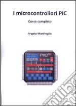 Microcontrollori pic corso completo. E-book. Formato PDF ebook