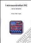 Microcontrollori pic corso completo. E-book. Formato PDF ebook