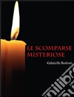 Le scomparse misteriose. E-book. Formato PDF