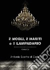 2 mogli, 2 mariti e 1 lampadario. E-book. Formato EPUB ebook