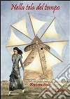 Nella tela del tempo. E-book. Formato EPUB ebook di Barbara Nalin