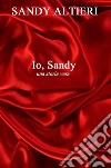 Io, Sandy. E-book. Formato Mobipocket ebook di Sandy Altieri