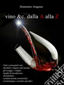 Vino & C. dalla A alla Z. E-book. Formato PDF ebook di Domenico Aragona