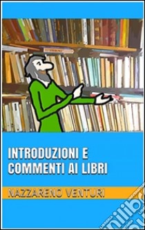 Introduzioni e commenti ai libri. E-book. Formato PDF ebook di Venturi Nazzareno