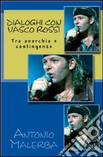 Dialoghi con Vasco Rossi. Tra anarchia e contingenze. E-book. Formato EPUB