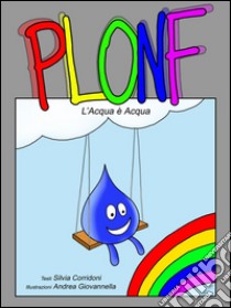 Plonf. L'acqua è acqua. Ediz. italiana, inglese e spagnola. E-book. Formato EPUB ebook di Silvia Corridoni