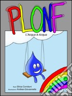 Plonf. L'acqua è acqua. Ediz. italiana, inglese e spagnola. E-book. Formato EPUB ebook