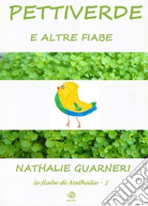 Pettiverde (illustrato)Le fiabe di Nathalie vol 1°. E-book. Formato PDF ebook di Nathalie Guarneri