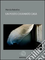 Un posto chiamato casa. E-book. Formato EPUB ebook