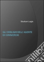 Gli obblighi dell'agente di commercio. E-book. Formato EPUB