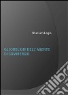 Gli obblighi dell'agente di commercio. E-book. Formato Mobipocket ebook