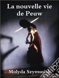 La nouvelle vie de Peuw. E-book. Formato EPUB ebook