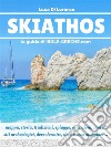 Skiathos - La guida di isole-greche.com. E-book. Formato PDF ebook di Luca Di Lorenzo