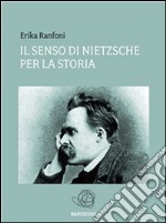 Il senso di nietzsche per la storia. E-book. Formato EPUB ebook