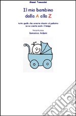 Il mio bambino dalla A alla Zeta. E-book. Formato PDF