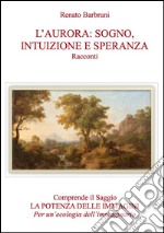 L'aurora: sogno, intuizione e speranza. E-book. Formato EPUB ebook