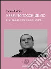 NESSUNO TOCCHI SILVIO - Berlusconi e altre considerazioni -. E-book. Formato EPUB ebook di Monica Rodaro