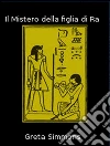Il mistero della figlia di ra. E-book. Formato Mobipocket ebook di Greta Simmons