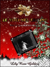 Le voci nel camino. E-book. Formato Mobipocket ebook di Lily Rose Golding