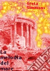 La melodia del mare. E-book. Formato Mobipocket ebook di Greta Simmons