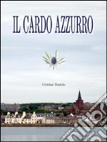 Il cardo azzurro. E-book. Formato Mobipocket ebook