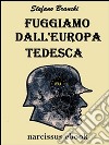 Fuggiamo dall'Europa tedesca. E-book. Formato EPUB ebook