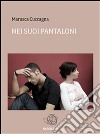 Nei suoi pantaloni. E-book. Formato Mobipocket ebook