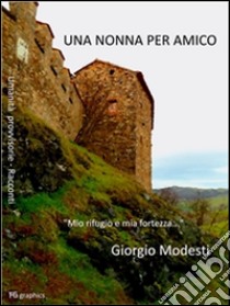 Una nonna per amico. E-book. Formato PDF ebook di Giorgio Modesti