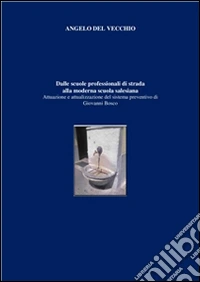 Dalle scuole professionali di strada alla moderna scuola salesiana. E-book. Formato PDF ebook