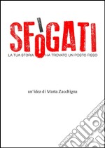 Sfogati. La tua storia ha trovato un posto fisso. E-book. Formato EPUB ebook