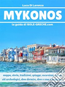 Mykonos - La guida di isole-greche.com. E-book. Formato EPUB ebook di Luca Di Lorenzo