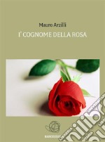 I&apos; Cognome della Rosa. E-book. Formato EPUB ebook