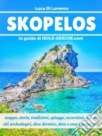 Skopelos - La guida di isole-greche.com. E-book. Formato Mobipocket ebook di Luca Di Lorenzo