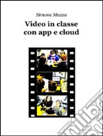 Video in classe con app e cloud. E-book. Formato EPUB ebook