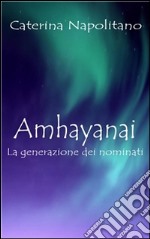 Amhayanai, la generazione dei nominati. E-book. Formato EPUB