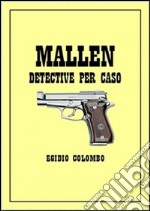 Mallen, detective per caso. E-book. Formato Mobipocket ebook